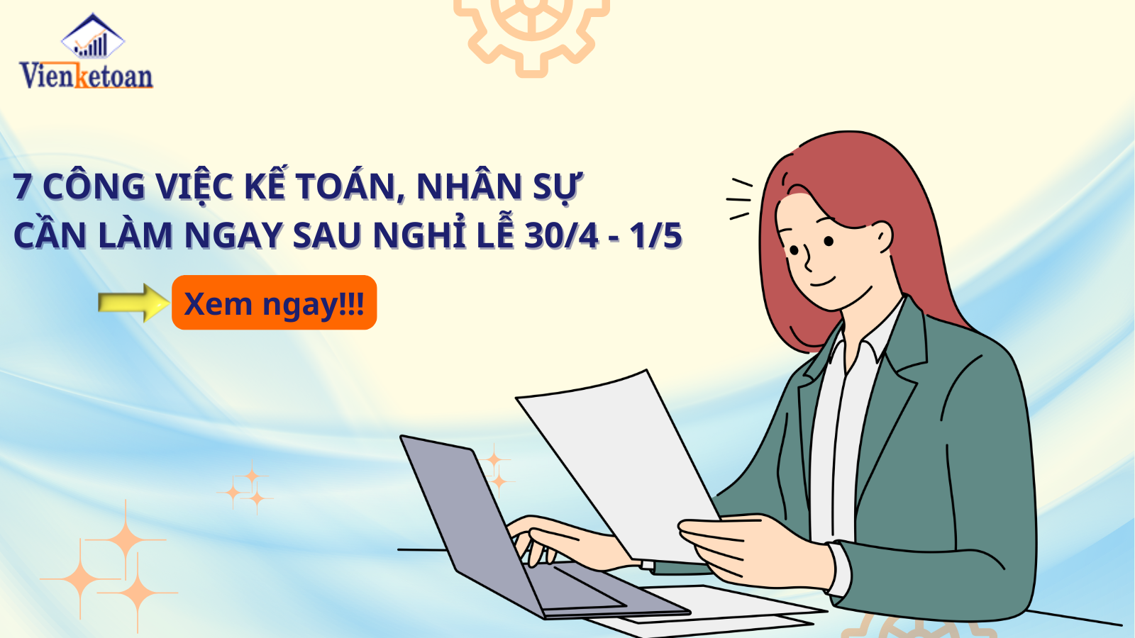 7 công việc kế toán, nhân sự cần làm ngay sau nghỉ lễ 30/4 - 1/5